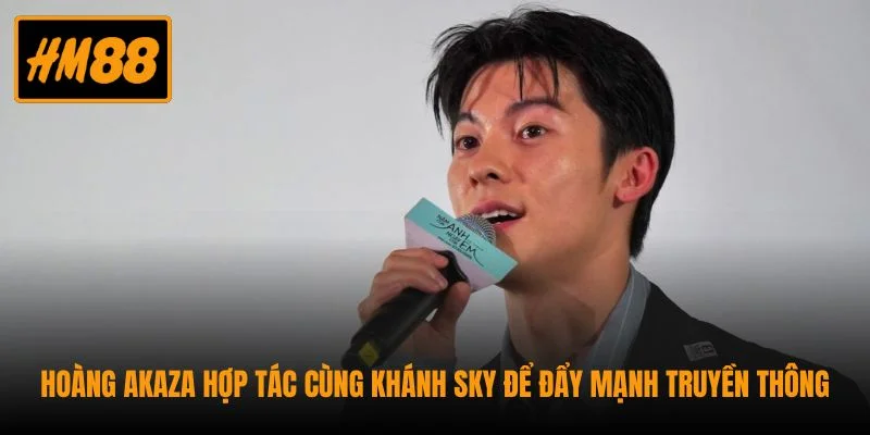 Hoàng Akaza hợp tác cùng Khánh Sky để đẩy mạnh truyền thông