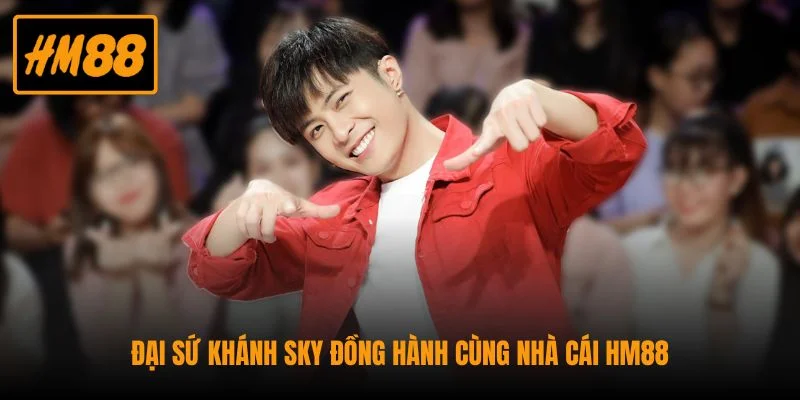 Đại sứ Khánh Sky đồng hành cùng nhà cái HM88
