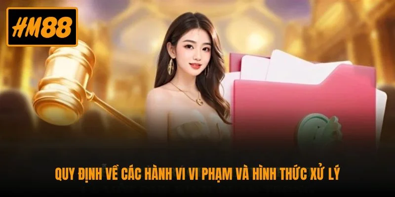 Quy định về các hành vi vi phạm và hình thức xử lý