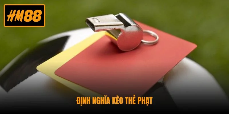 Định nghĩa kèo thẻ phạt