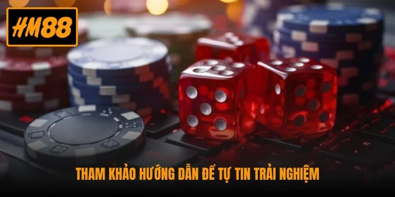 Tham khảo hướng dẫn để tự tin trải nghiệm