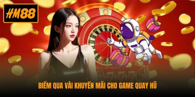 Điểm qua vài khuyến mãi cho game quay hũ