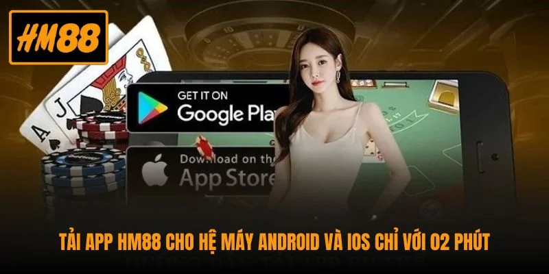 Tải app HM88 nhanh trên hệ điều hành Android và iOS