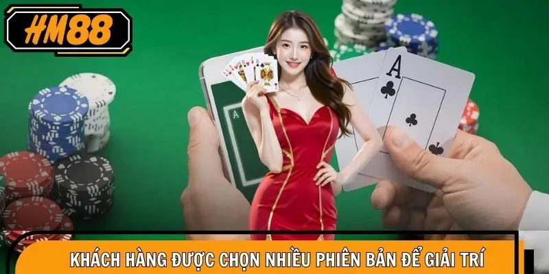 Khách hàng được chọn nhiều phiên bản để giải trí