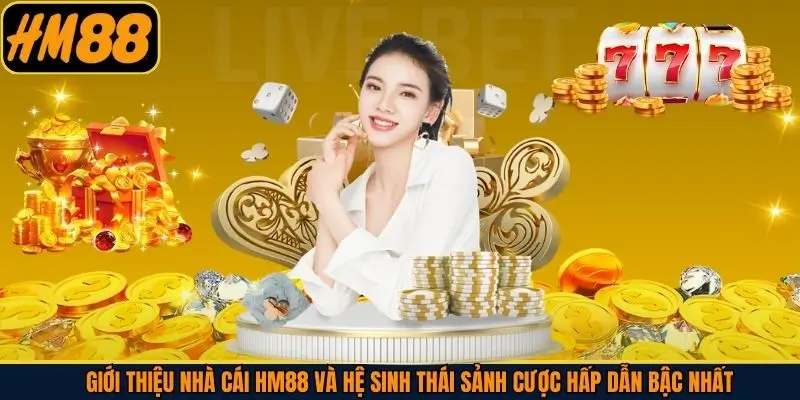 Những ưu điểm nổi bật trong nhà cái uy tín HM88